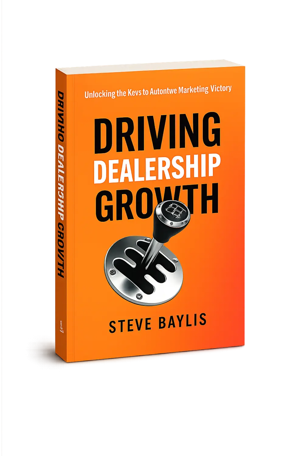 Driving Dealership Growth by Steve Baylis